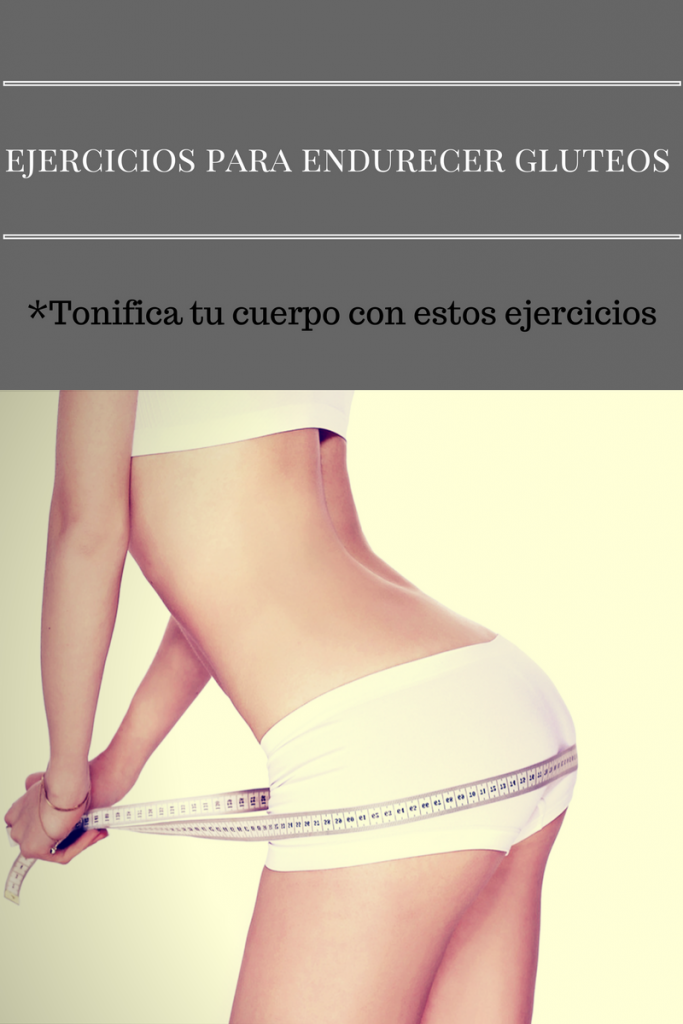 ejercicios para endurecer gluteos 